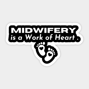 L&D Nurse Appreciation, Midwifery is a Work of Heart Sticker